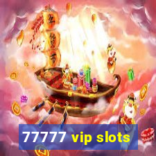 77777 vip slots